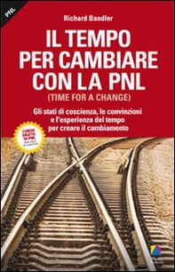 Il tempo per cambiare con la PNL (Time for a change) - Librerie.coop Il tempo per cambiare con la PNL (Time for a change) - Librerie.coop