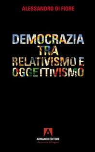 Democrazia tra relativismo e oggettivismo - Librerie.coop