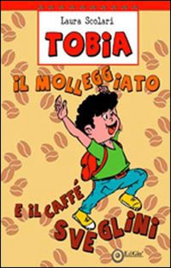 Tobia il molleggiato e il caffè Sveglini - Librerie.coop Tobia il molleggiato e il caffè Sveglini - Librerie.coop