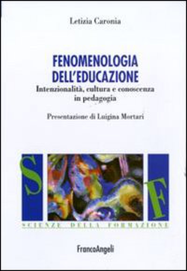 Fenomenologia dell'educazione. Intenzionalità, cultura e conoscenza in pedagogia - Librerie.coop Fenomenologia dell'educazione. Intenzionalità, cultura e conoscenza in pedagogia - Librerie.coop