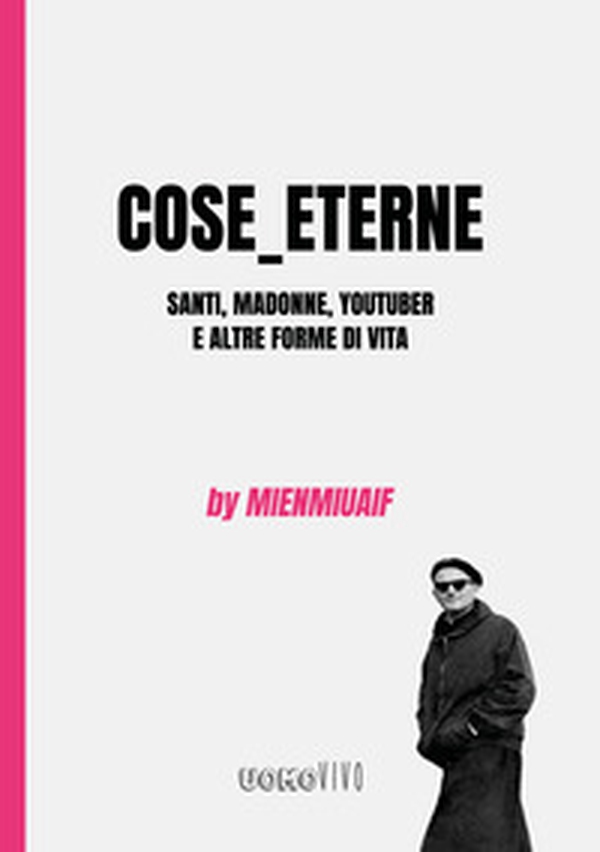 Cose_eterne. Santi, Madonne, youtuber e altre forme di vita - Librerie.coop Cose_eterne. Santi, Madonne, youtuber e altre forme di vita - Librerie.coop