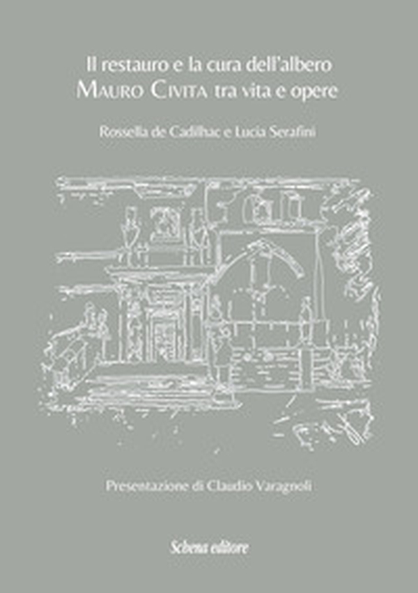 Il restauro e la cura dell'albero. Mauro Civita tra vita e opere - Librerie.coop Il restauro e la cura dell'albero. Mauro Civita tra vita e opere - Librerie.coop