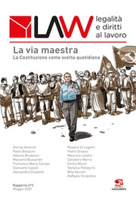 Law legalità e diritti al lavoro. Rapporto n°3. La via maestra - Librerie.coop