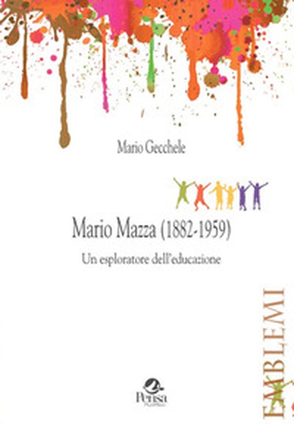 Mario Mazza (1882-1959). Un esploratore dell'educazione - Librerie.coop Mario Mazza (1882-1959). Un esploratore dell'educazione - Librerie.coop