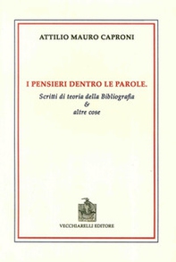 I pensieri dentro le parole. Scritti di teoria della bibliografia e altre cose - Librerie.coop I pensieri dentro le parole. Scritti di teoria della bibliografia e altre cose - Librerie.coop