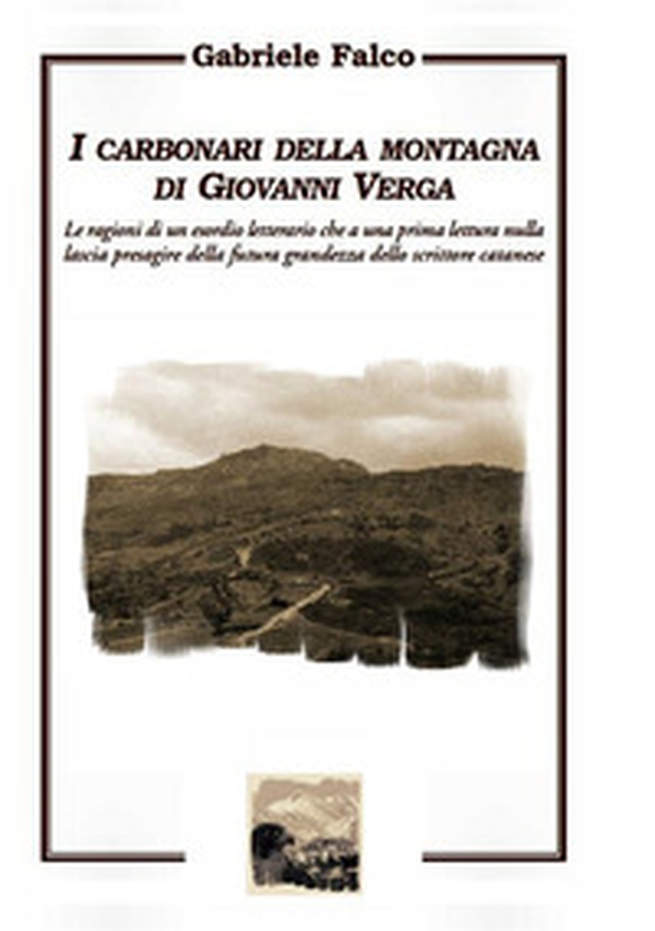 «I carbonari della montagna» di Giovanni Verga - Librerie.coop «I carbonari della montagna» di Giovanni Verga - Librerie.coop