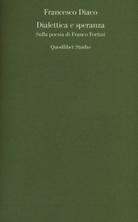 Dialettica e speranza. Sulla poesia di Franco Fortini - Librerie.coop Dialettica e speranza. Sulla poesia di Franco Fortini - Librerie.coop