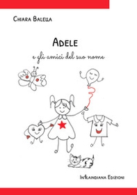 Adele e gli amici del suo nome - Librerie.coop Adele e gli amici del suo nome - Librerie.coop