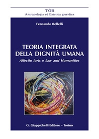 Teoria integrata della dignità umana. Affectio iuris e Law and Humanities - Librerie.coop Teoria integrata della dignità umana. Affectio iuris e Law and Humanities - Librerie.coop