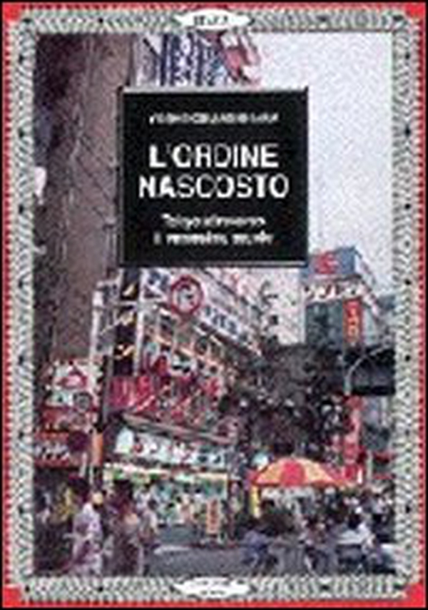 L'ordine nascosto. Tokyo nel suo caos ha un ordine proprio - Librerie.coop L'ordine nascosto. Tokyo nel suo caos ha un ordine proprio - Librerie.coop
