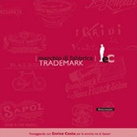 Marchio di fabbrica. Trade mark. Catalogo della mostra (Sassari, 27 novembre-4 dicembre 2006) - Librerie.coop