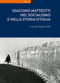Giacomo Matteotti nel socialismo e nella storia d'Italia - Librerie.coop