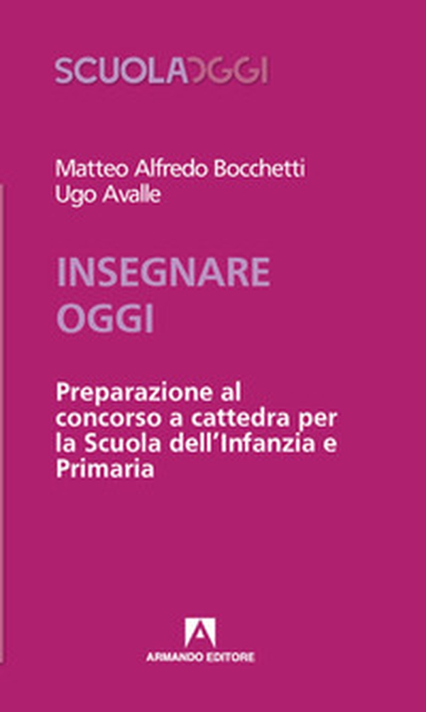 Insegnare oggi. Preparazione al concorso a cattedra per la Scuola dell'Infanzia e Primaria - Librerie.coop Insegnare oggi. Preparazione al concorso a cattedra per la Scuola dell'Infanzia e Primaria - Librerie.coop