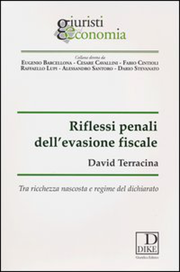 Riflessi penali dell'evasione fiscale. Tra ricchezza nascosta e regime del dichiarato - Librerie.coop Riflessi penali dell'evasione fiscale. Tra ricchezza nascosta e regime del dichiarato - Librerie.coop