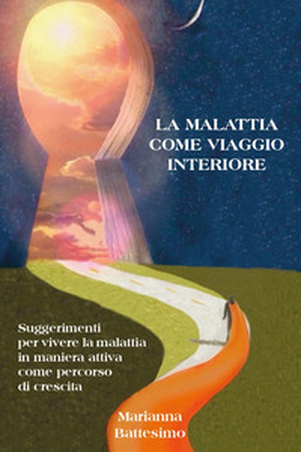La malattia come viaggio interiore. Suggerimenti per vivere la malattia in maniera attiva come percorso di crescita - Librerie.coop La malattia come viaggio interiore. Suggerimenti per vivere la malattia in maniera attiva come percorso di crescita - Librerie.coop