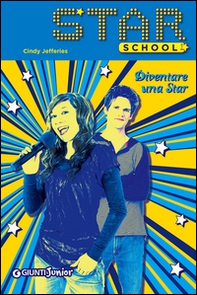 Diventare una star. Star School - Librerie.coop