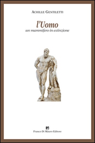 L'uomo. Un mammifero in estinzione - Librerie.coop