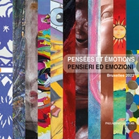 Pensées et émotions. Pensieri ed emozioni. Catalogo della mostra (Bruxelles, 3-27 marzo 2022) - Librerie.coop