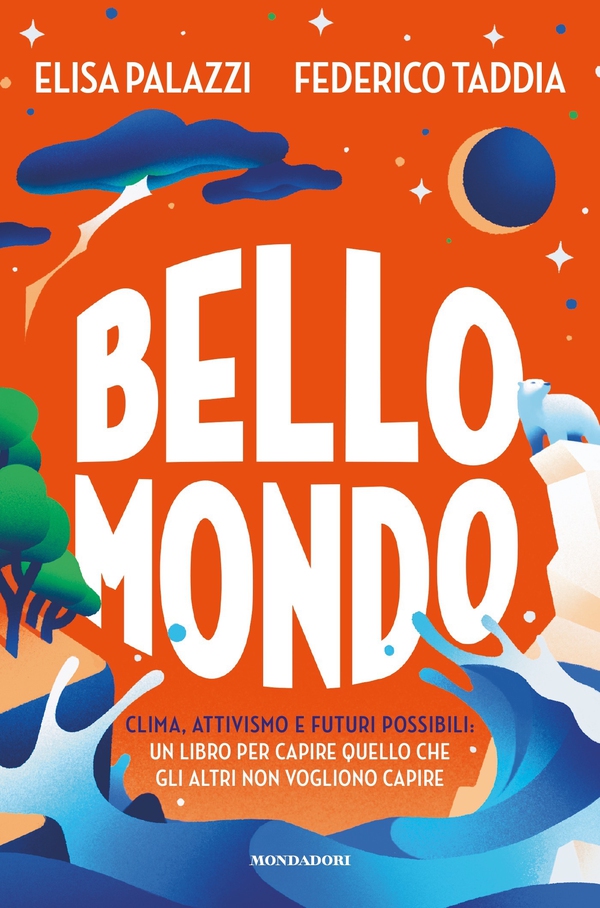 Bello mondo. Clima, attivismo e futuri possibili: un libro per capire quello che gli altri non vogliono capire - Librerie.coop Bello mondo. Clima, attivismo e futuri possibili: un libro per capire quello che gli altri non vogliono capire - Librerie.coop
