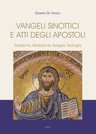 Vangeli Sinottici e Atti degli Apostoli. Tradizione, redazione, esegesi, teologia - Librerie.coop