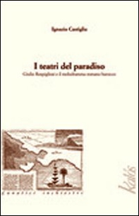 I teatri del paradiso Giulio Rospigliosi e il melodramma barocco romano - Librerie.coop