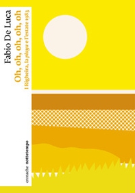 Oh, oh, oh, oh, oh. I Righeira, la «playa» e l'estate 1983 - Librerie.coop