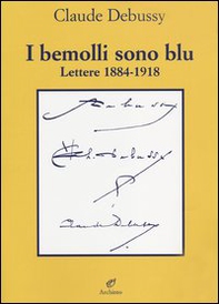 I bemolli sono blu. Lettere (1884-1918) - Librerie.coop