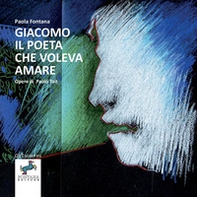 Giacomo, il poeta che voleva amare - Librerie.coop