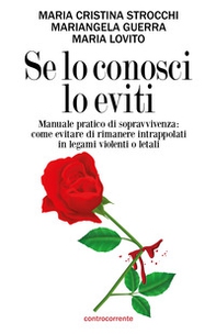 Se lo conosci lo eviti. Manuale pratico di sopravvivenza: come evitare di rimanere intrappolati in legami violenti o letali - Librerie.coop