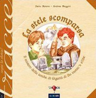 La stele scomparsa. Il mistero della tomba di giganti di Su monte 'e s'Abe - Librerie.coop