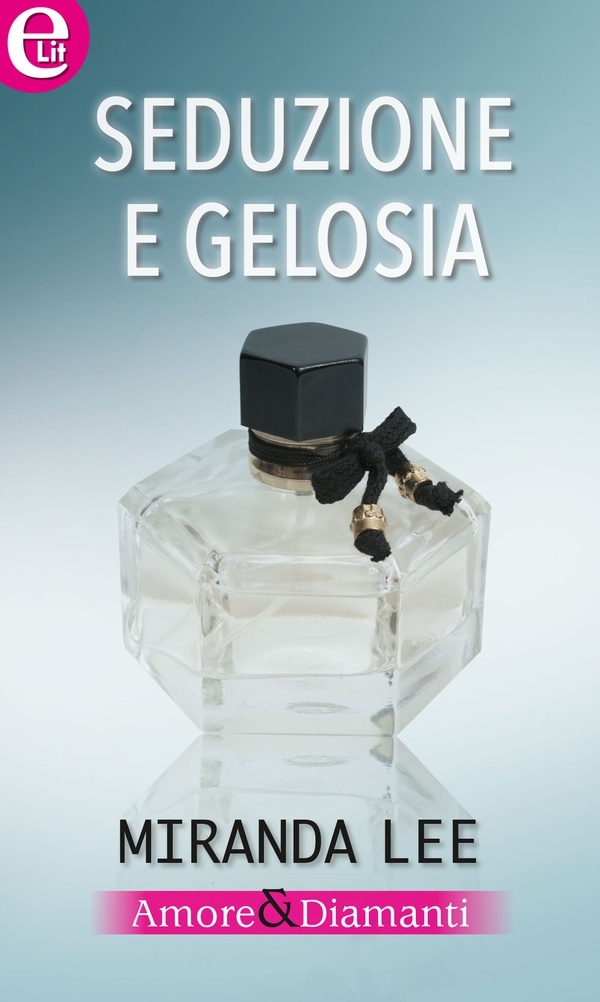 Seduzione e gelosia (eLit) - Librerie.coop Seduzione e gelosia (eLit) - Librerie.coop