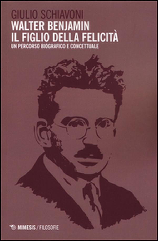 Walter Benjamin il figlio della felicità. Un percorso biografico e concettuale - Librerie.coop Walter Benjamin il figlio della felicità. Un percorso biografico e concettuale - Librerie.coop
