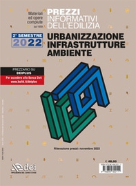 Prezzi informativi dell'edilizia. Urbanizzazione infrastrutture ambiente. Secondo semestre 2022 - Librerie.coop