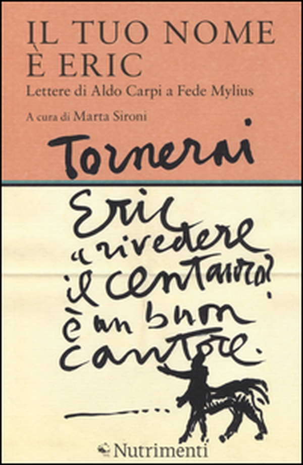 Il tuo nome è Eric. Lettere di Aldo Carpi a Fede Mylius - Librerie.coop Il tuo nome è Eric. Lettere di Aldo Carpi a Fede Mylius - Librerie.coop