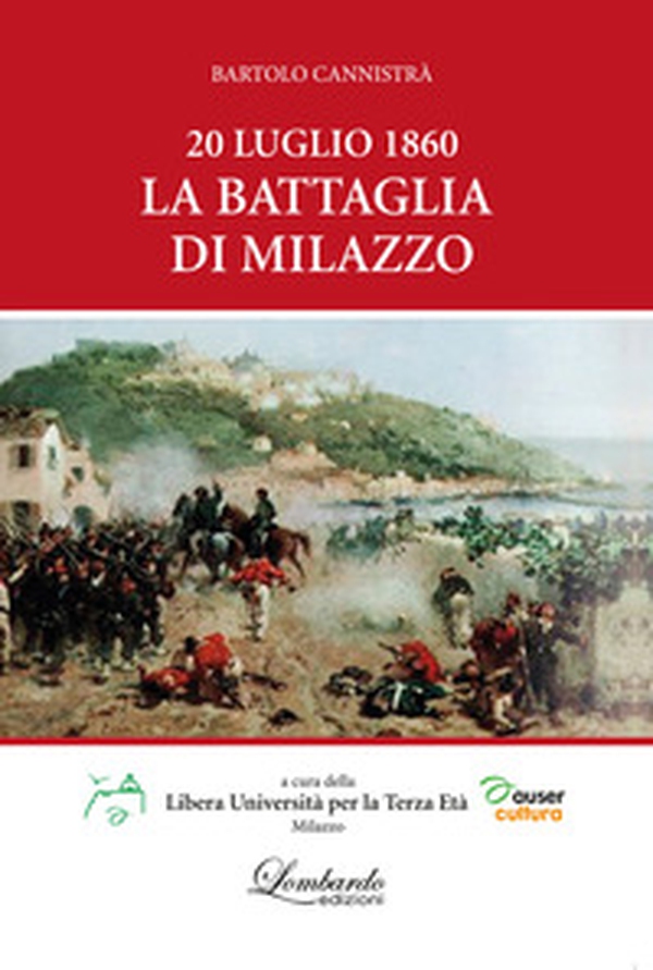 20 Luglio 1860. La battaglia di Milazzo - Librerie.coop 20 Luglio 1860. La battaglia di Milazzo - Librerie.coop