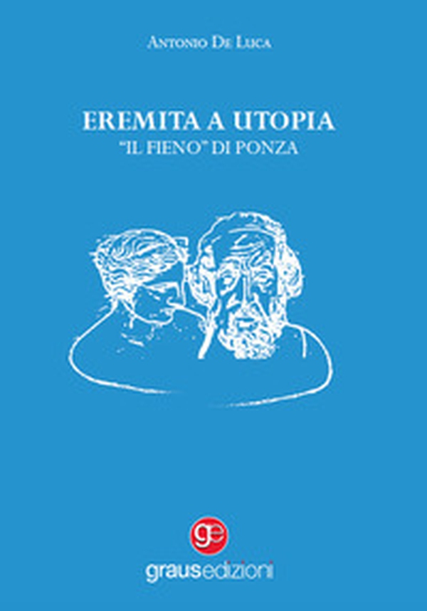 Eremita a Utopia. «Il Fieno» di Ponza - Librerie.coop Eremita a Utopia. «Il Fieno» di Ponza - Librerie.coop