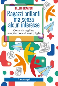 Ragazzi brillanti ma senza alcun interesse. Come risvegliare la motivazione di vostro figlio - Librerie.coop