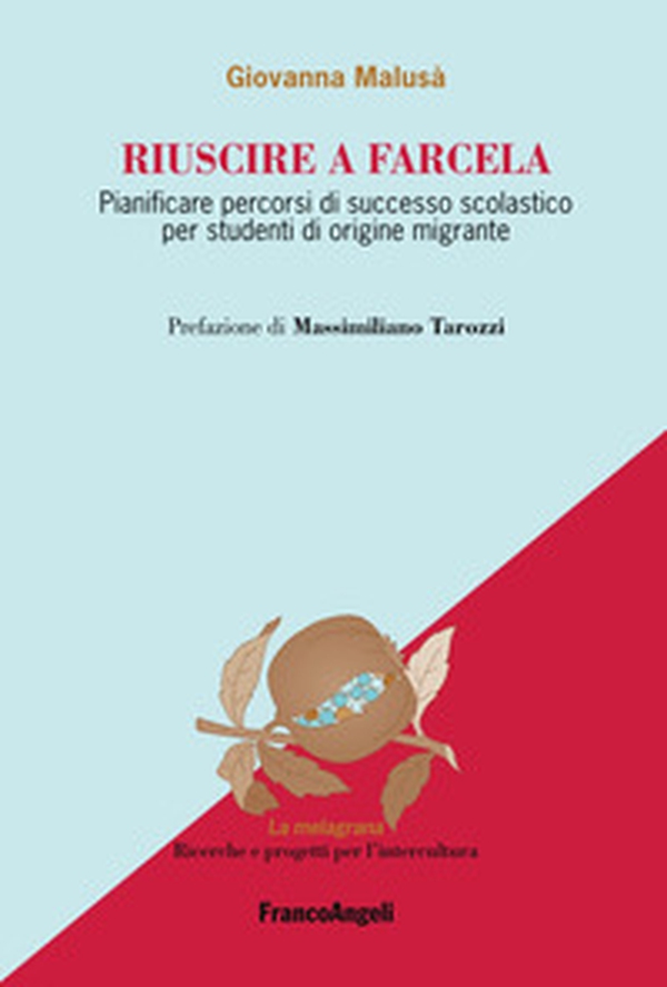 Riuscire a farcela. Pianificare percorsi di successo scolastico per studenti di origine migrante - Librerie.coop Riuscire a farcela. Pianificare percorsi di successo scolastico per studenti di origine migrante - Librerie.coop