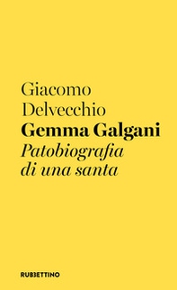 Gemma Galgani. Patobiografia di una santa - Librerie.coop