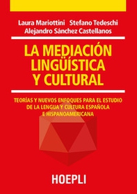 La mediación lingüística y cultural. Teorías y nuevos enfoques para el estudio de la lengua y cultura española e hispanoamericana - Librerie.coop La mediación lingüística y cultural. Teorías y nuevos enfoques para el estudio de la lengua y cultura española e hispanoamericana - Librerie.coop