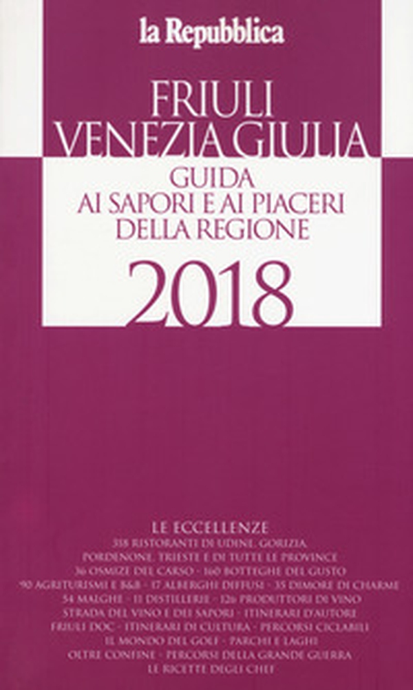 Friuli Venezia Giulia. Guida ai sapori e ai piaceri della regione 2018 - Librerie.coop Friuli Venezia Giulia. Guida ai sapori e ai piaceri della regione 2018 - Librerie.coop