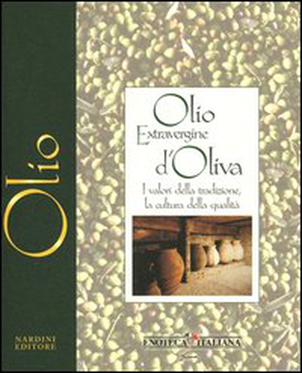 Olio extravergine d'oliva. I valori della tradizione, la cultura della qualità - Librerie.coop Olio extravergine d'oliva. I valori della tradizione, la cultura della qualità - Librerie.coop