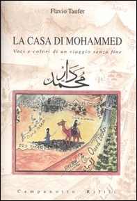 La casa di Mohammed. Voci e colori di un viaggio senza fine - Librerie.coop