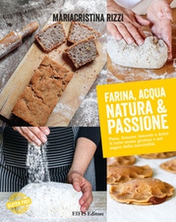 Farina, acqua, natura & passione. Pane, focacce, biscotti e dolci: il tutto senza glutine e nel segno della naturalità - Librerie.coop Farina, acqua, natura & passione. Pane, focacce, biscotti e dolci: il tutto senza glutine e nel segno della naturalità - Librerie.coop