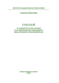 L'uso di sé. Il concetto di «uso» in Kant e la questione del fondamento della filosofia trascendentale - Librerie.coop