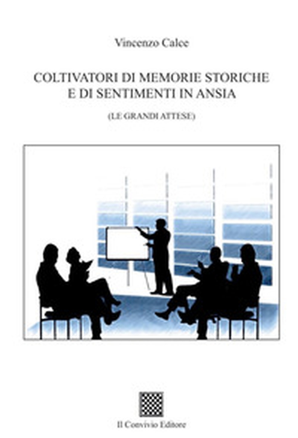 Coltivatori di memorie storiche e di sentimenti in ansia. (Le grandi attese) - Librerie.coop Coltivatori di memorie storiche e di sentimenti in ansia. (Le grandi attese) - Librerie.coop