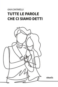 Tutte le parole che ci siamo detti - Librerie.coop