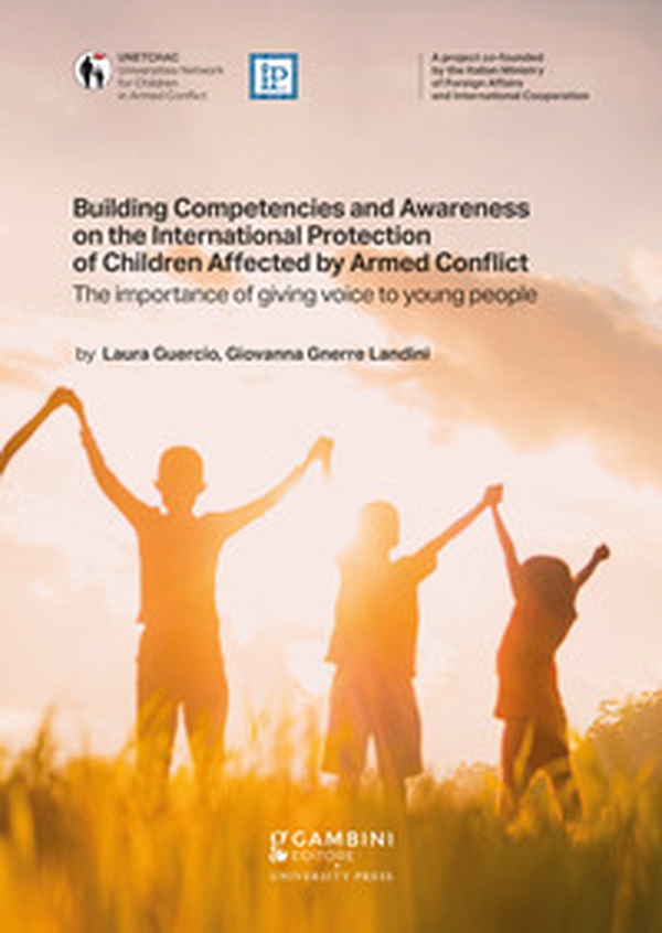 Building Competencies and Awareness on the International Protection of Children Affected by Armed Conflict. The importance of giving voice to young people - Librerie.coop Building Competencies and Awareness on the International Protection of Children Affected by Armed Conflict. The importance of giving voice to young people - Librerie.coop