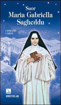 Suor Maria Gabriella Sagheddu. Agnello immolato per l'unità - Librerie.coop