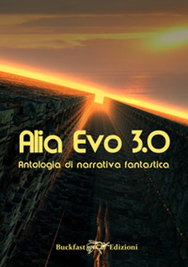 Alia Evo 3.0. Antologia di narrativa fantastica - Librerie.coop Alia Evo 3.0. Antologia di narrativa fantastica - Librerie.coop